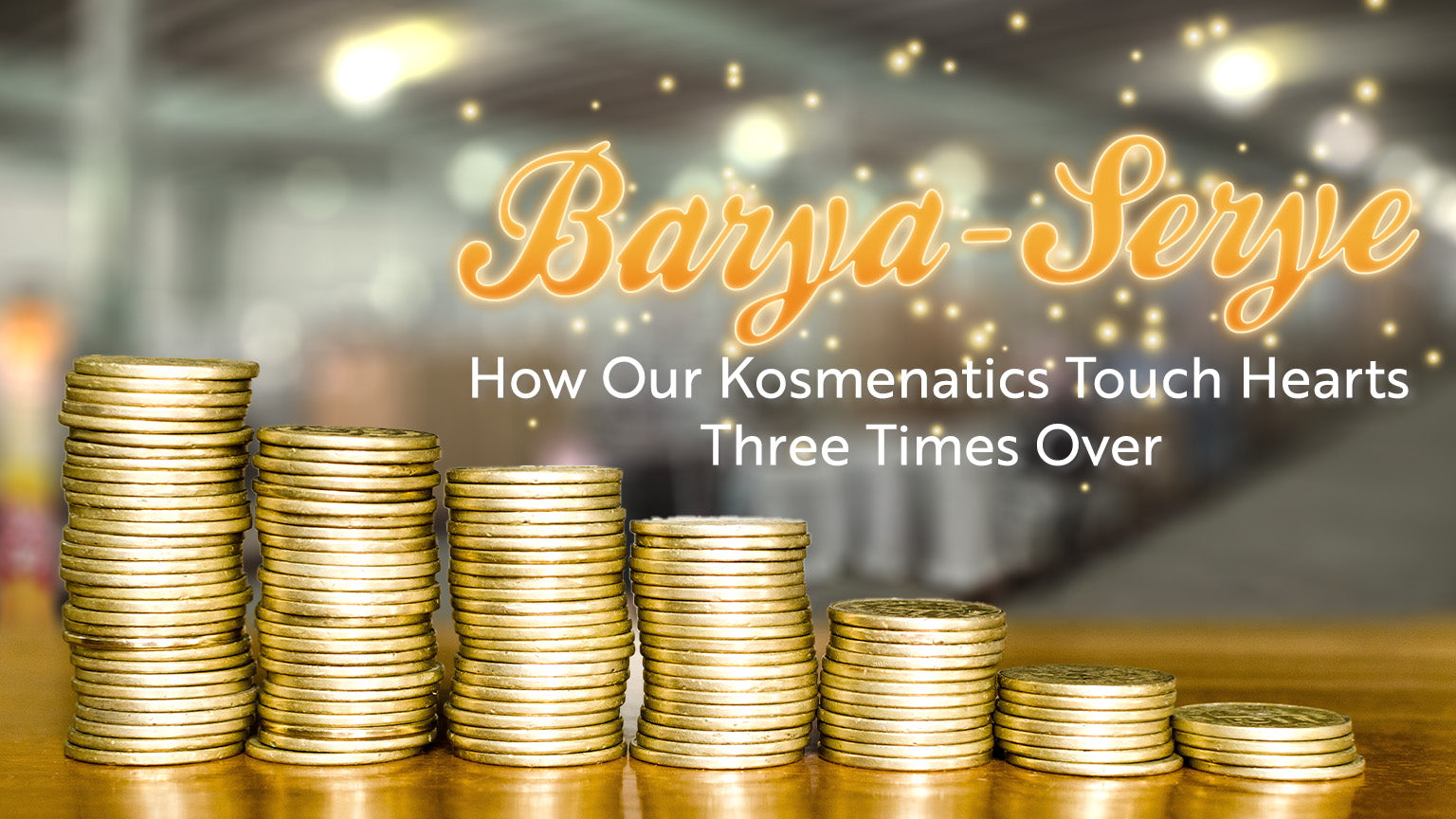 Barya Serye Stories: How Our Kosmenatics Touch Hearts Three Times Over